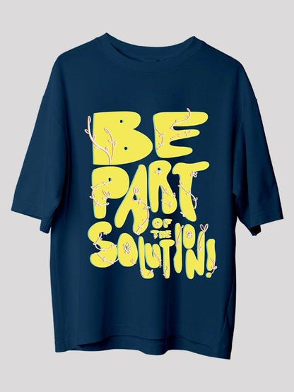 Be part of the solution oversized t-shirt